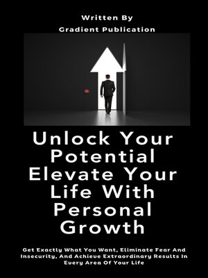 cover image of Unlock Your Potential Elevate Your Life With Personal Growth